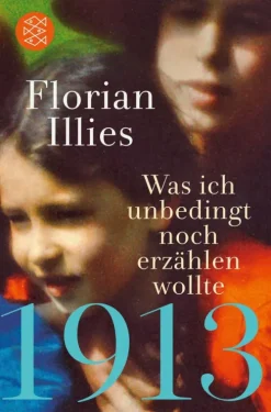 1913 - Was ich unbedingt noch erzählen wollte*FISCHER Taschenbuch Best