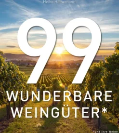 BT Verlag Umweltwissenschaft|Reisen, Orte & Menschen-99 WUNDERBARE WEINGÜTER (und ihre Weine)