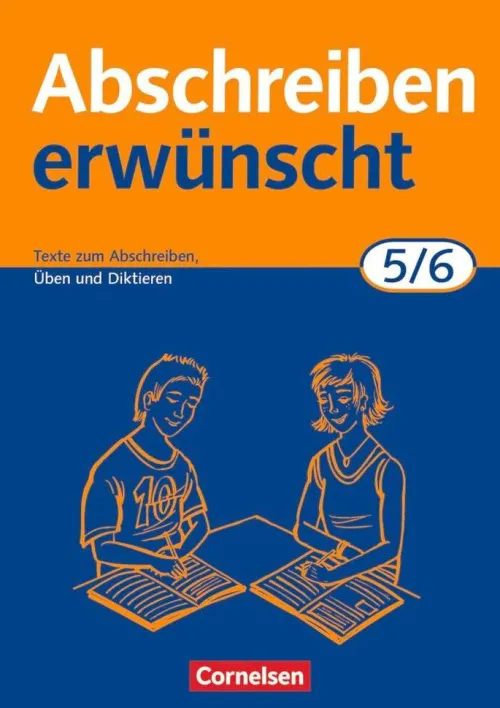 Cornelsen Verlag GmbH Nach Schulform·Realschule|Nach Schulform·Hauptschule-Abschreiben erwünscht. 5./6. Schuljahr. Neue Rechtschreibung