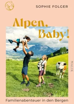 Malik Verlag Wandern & Radfahren|Reiseberichte*Alpen, Baby!