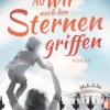 Ullstein Taschenbuchvlg. Schicksalsromane-Als wir nach den Sternen griffen
