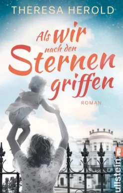 Ullstein Taschenbuchvlg. Schicksalsromane-Als wir nach den Sternen griffen