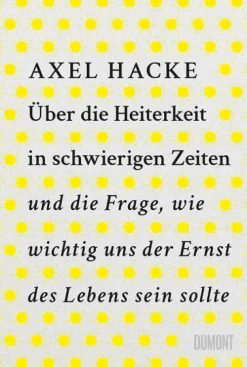 Über die Heiterkeit in schwierigen Zeiten und die Frage, wie wichtig uns der Ernst des Lebens sein sollte*DuMont Buchverlag GmbH Sale
