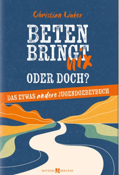Butzon & Bercker Sachbücher-Beten bringt nix - oder doch?