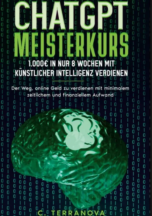 BoD - Books on Demand Geld & Finanzen-ChatGPT Meisterkurs: 1.000 Euro in nur 8 Wochen mit Künstlicher Intelligenz verdienen