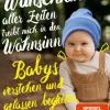Das gewünschteste Wunschkind aller Zeiten treibt mich in den Wahnsinn*Beltz Verlagsgruppe Online