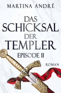 Martina André Zeitreisen-Das Schicksal der Templer - Episode II: Alte Feinde (Gero von Breydenbach 4)