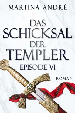 Martina André Zeitreisen*Das Schicksal der Templer - Episode VI: Neue Welten (Gero von Breydenbach 4)