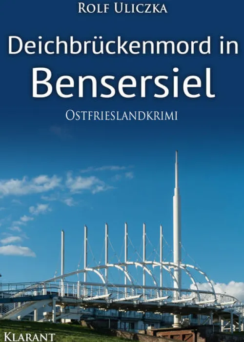 Deichbrückenmord in Bensersiel. Ostfrieslandkrimi*Klarant Clearance