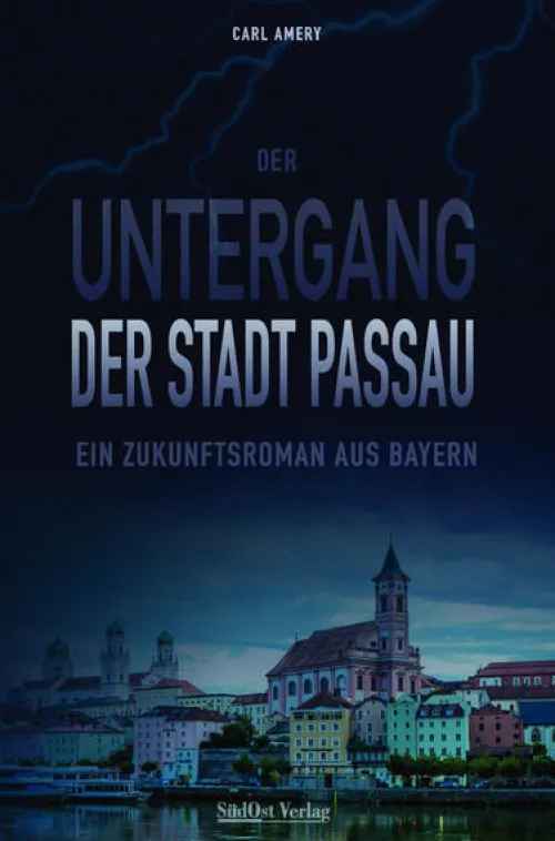 Südost-Verlag Nahe Zukunft*Der Untergang der Stadt Passau
