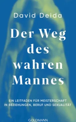 Goldmann TB Ratgeber|Lebensratgeber-Der Weg des wahren Mannes