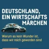 Piper Verlag GmbH Politik*Deutschland, ein Wirtschaftsmärchen