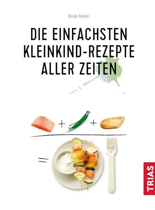 Die einfachsten Kleinkind-Rezepte aller Zeiten*Trias Outlet