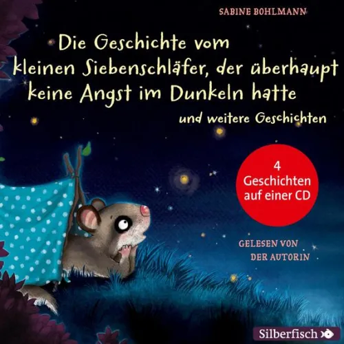 Die Geschichte vom kleinen Siebenschläfer, der überhaupt keine Angst im Dunkeln hatte, Die Geschichte vom kleinen Siebenschläfer, der seine Schnuffeldecke nicht hergeben wollte, Gleich ist alles wieder gut, Das ist noch nicht gemütlich!,1 Audio-CD*Silberfisch