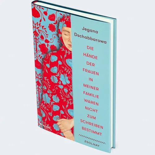 Zsolnay-Verlag Biografische Romane*Die Hände der Frauen in meiner Familie waren nicht zum Schreiben bestimmt