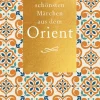 Reclam Philipp Jun. Märchen & Sagen-Die schönsten Märchen aus dem Orient
