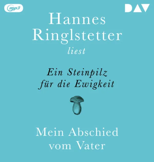 Der Audio Verlag GmbH Romane·Biografische Romane*Ein Steinpilz für die Ewigkeit. Mein Abschied vom Vater