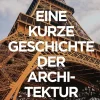 Laurence King Verlag GmbH Architektur*Eine kurze Geschichte der Architektur