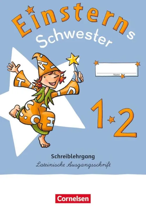 Cornelsen Verlag GmbH Nach Schulform·Förderschule*Einsterns Schwester - Erstlesen 1. Schuljahr. Schreiblehrgang Lateinische Ausgangsschrift