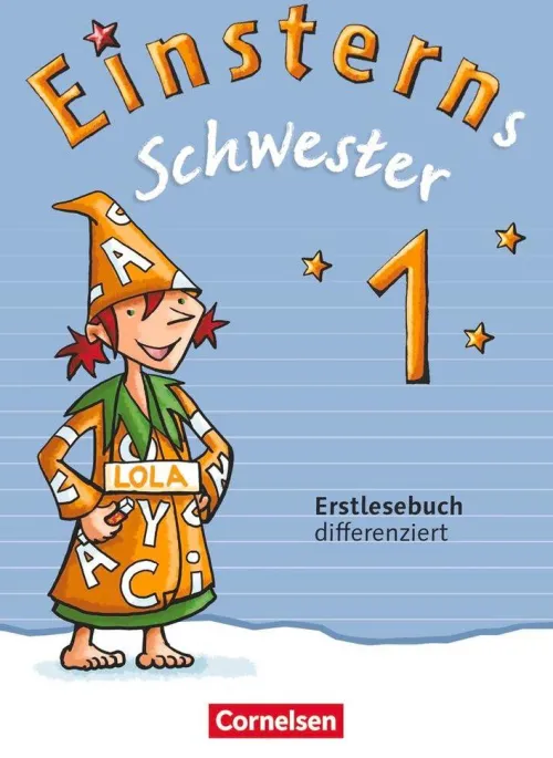 Cornelsen Verlag GmbH Nach Schulform·Grundschule|Nach Schulform·Förderschule*Einsterns Schwester 1. Schuljahr. Erstlesebuch - differenziert