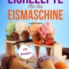 Lucid Page Media Desserts-Eisrezepte für die Eismaschine