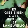 Es gibt einen Gott, und ihr ist langweilig*Droemer HC Hot