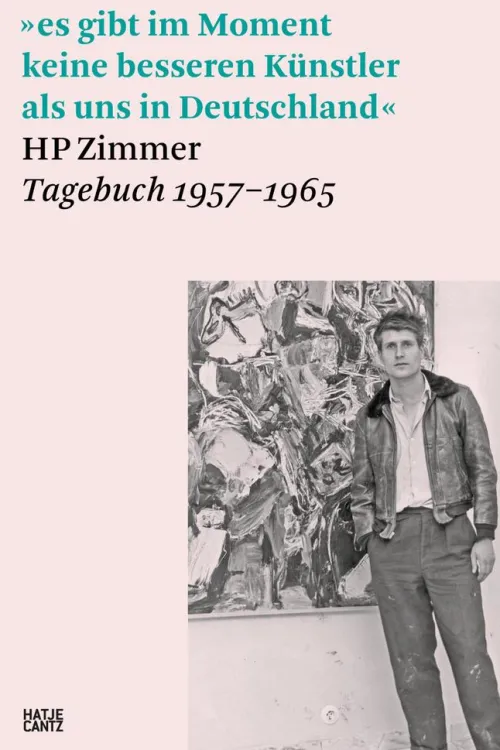 Hatje Cantz Verlag GmbH Tagebücher-»es gibt im Moment keine besseren Künstler als uns in Deutschland«