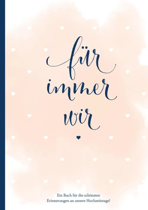 NOVA MD Liebe & Hochzeit*Für immer wir: Das Erinnerungsbuch für Paare. Erinnerungsalbum an die Hochzeit, Hochzeitstage und das Eheleben. Vom Kennenlernen bis zur Goldenen Hochzeit. Das Ausfüllbuch für eure gemeinsame Liebesgeschichte.