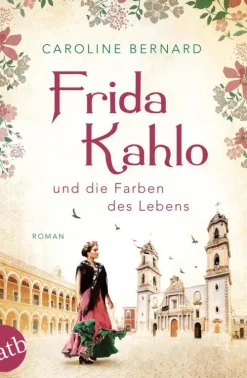 Aufbau Taschenbuch Verlag Biografien & Erinnerungen|Biografien & Erinnerungen*Frida Kahlo und die Farben des Lebens