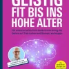 Stiftung Warentest Gesundheit*Geistig fit bis ins hohe Alter - Ernährung, Sport und Gehirnjogging