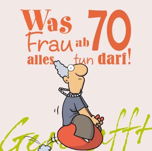 Lappan Verlag Geburtstag*Geschafft! Was Frau ab 70 alles tun darf