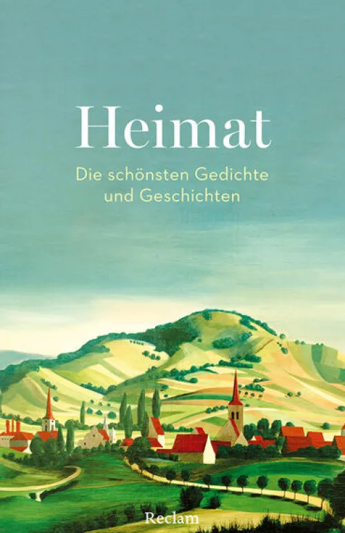 Reclam Philipp Jun. Kurzgeschichten & Anthologien*Heimat. Die schönsten Gedichte und Geschichten