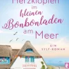 Ullstein Taschenbuchvlg. Auszeit Vom Alltag*Herzklopfen im kleinen Bonbonladen am Meer
