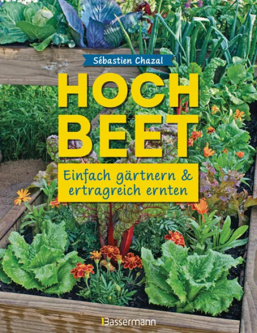 Hochbeet - einfach gärtnern und ertragreich ernten*Bassermann, Edition Best