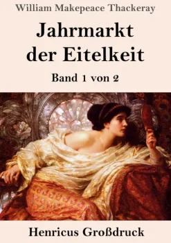 Henricus - Edition Deutsche Klassik GmbH, Berlin Großdruck-Jahrmarkt der Eitelkeit (Großdruck)