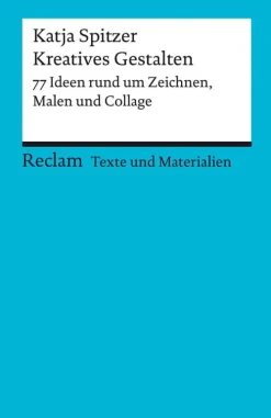 Reclam Philipp Jun. Nach Fächern·Musik|Nach Fächern·Kunst*Kreatives Gestalten. 77 Ideen rund um Zeichnen, Malen und Collage