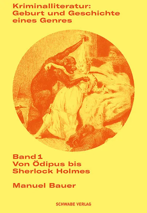 Kriminalliteratur: Geburt und Geschichte eines Genres Band 1*Schwabe Verlag GmbH Online