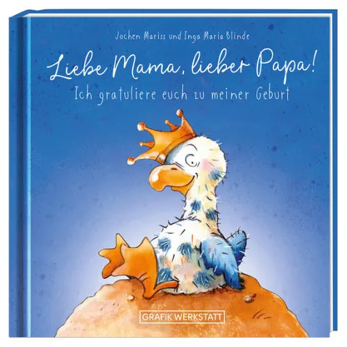 Grafik Werkstatt Geburt & Taufe-Liebe Mama, lieber Papa! Ich gratuliere euch zu meiner Geburt