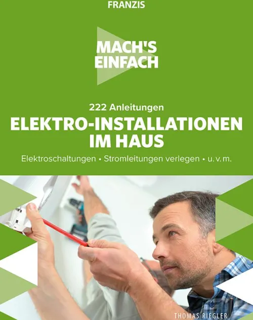 Mach's einfach: 222 Anleitungen Elektro-Installationen im Haus*Franzis Verlag GmbH Best
