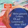 Mein ganzes Leben, Öl auf Leinwand, ohne Titel*dtv Verlagsgesellschaft Best