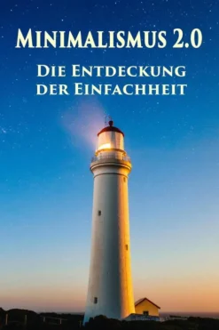Minimalismus 2.0 - Die Entdeckung der Einfachheit*epubli Outlet