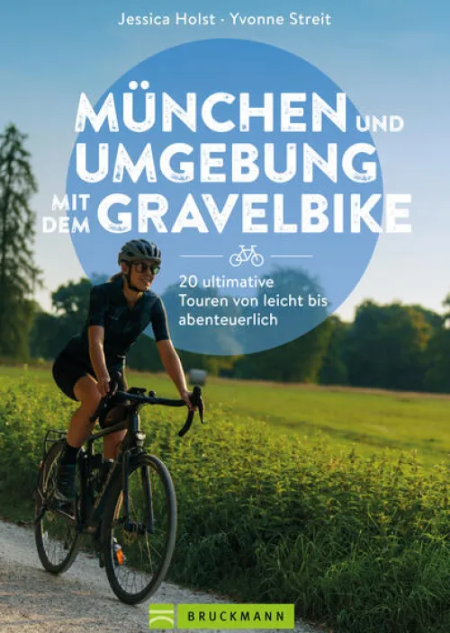 München und Umgebung mit dem Gravelbike 20 ultimative Touren von leicht bis abenteuerlich*Bruckmann Verlag GmbH Online