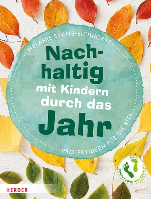 Herder Verlag GmbH Nachhaltigkeit-Nachhaltig mit Kindern durch das Jahr
