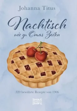 Severus Desserts*Nachtisch wie zu Omas Zeiten