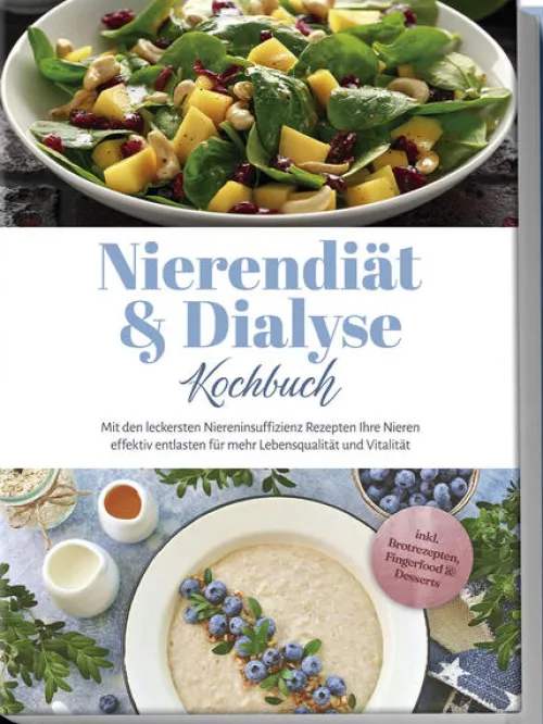 Edition Lunerion Vollwertküche-Nierendiät & Dialyse Kochbuch: Mit den leckersten Niereninsuffizienz Rezepten Ihre Nieren effektiv entlasten für mehr Lebensqualität und Vitalität - inkl. Brotrezepten, Fingerfood & Desserts