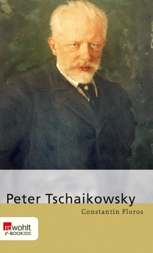 Rowohlt Verlag GmbH Musik, Film & Kunst*Peter Tschaikowsky