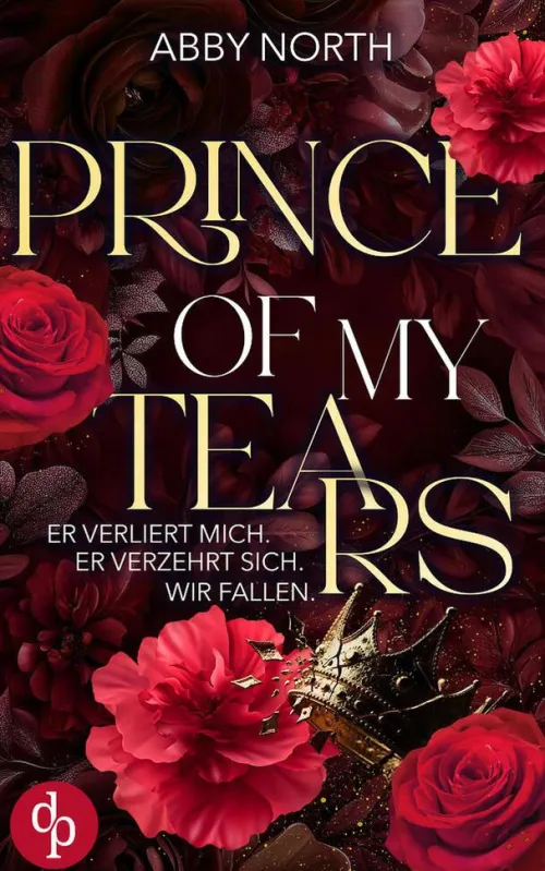 dp DIGITAL PUBLISHERS GmbH Romantic Suspense*Prince of My Tears - Er verliert mich. Er verzehrt sich. Wir fallen. | Eine leidenschaftliche Romantic Suspense