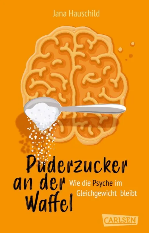 Carlsen Wissen & Sachbücher*Puderzucker an der Waffel - Wie die Psyche im Gleichgewicht bleibt