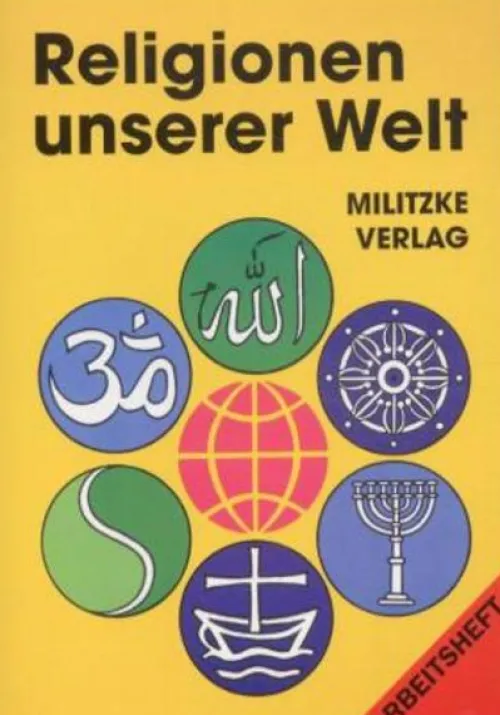 Militzke Verlag GmbH Nach Fächern·Religion & Philosophie*Religionen unserer Welt. Ihre Bedeutung in Geschichte, Kultur und Alltag / Religionen unserer Welt. Ihre Bedeutung in Geschichte, Kultur und Alltag