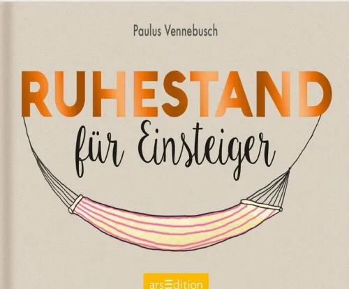 Ars Edition GmbH Ruhestand*Ruhestand für Einsteiger